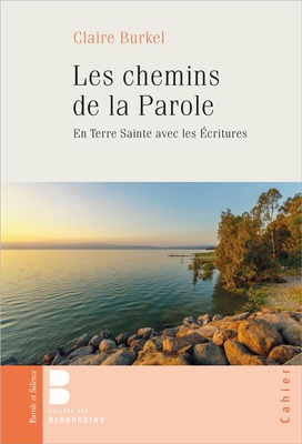LES CHEMINS DE LA PAROLE - EN TERRE SAINTE AVEC LES ECRITURES