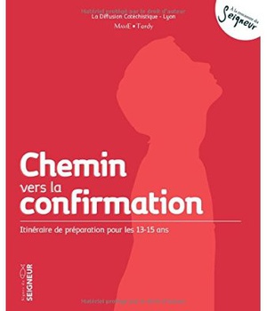 CHEMIN VERS LA CONFIRMATION - ITINERAIRE DE PREPARATION 13-15 NE