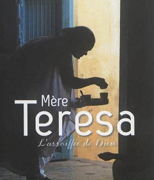 MERE TERESA,L'ASSOIFFEE DIEU