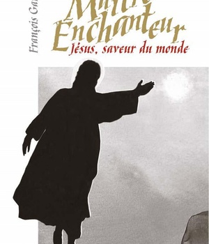 LE MAITRE ENCHANTEUR - JESUS, SAVEUR DU MONDE