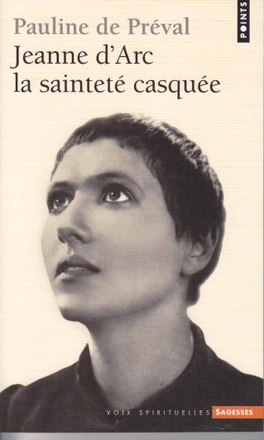 JEANNE D'ARC - LA SAINTETE CASQUEE