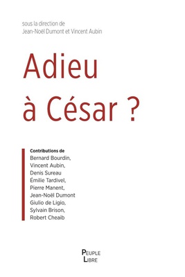 ADIEU A CESAR ? - ESSAI DE THEOLOGIE POLITIQUE