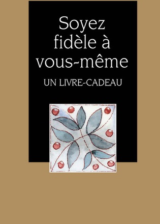 SOYEZ FIDELE A VOUS-MEME