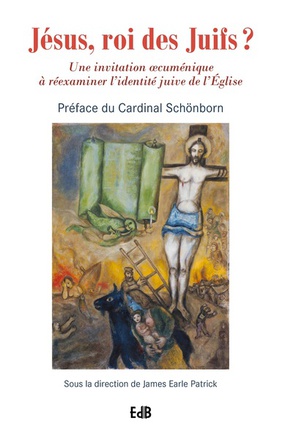 JESUS, ROI DES JUIFS ? - UNE INVITATION OECUMENIQUE A REEXAMINER L'IDENTITE JUIVE DE L'EGLISE