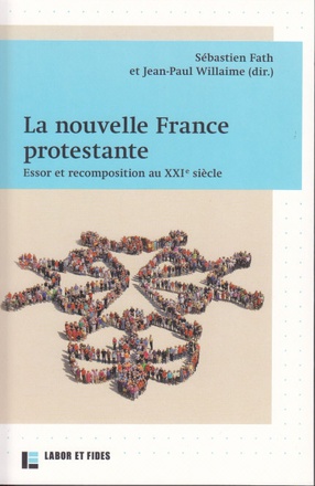 LA NOUVELLE FRANCE PROTESTANTE : ESSOR ET RECOMPOSITION AU XXIE SIECLE