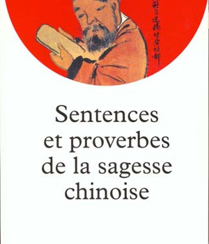 SENTENCES ET PROVERBES DE LA SAGESSE CHINOISE