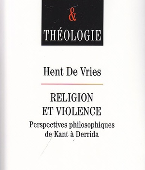 RELIGION ET VIOLENCE - PERSPECTIVES PHILOSOPHIQUESDE KANT A DERRIDA