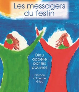 LES MESSAGERS DU FESTIN. DIEU APPELLE PAR LES PAUVRES