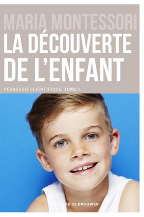 LA DECOUVERTE DE L'ENFANT - PEDAGOGIE SCIENTIFIQUE, TOME I