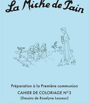 CAHIER DE COLORIAGE N 3 : PREPARATION A LA PREMIERE COMMUNION DE LA MICHE DE PAIN