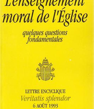VERITATIS SPLENDOR L'ENSEIGNEMENT MORAL DE L'EGLISE - SPLENDEUR DE LA VERITE
