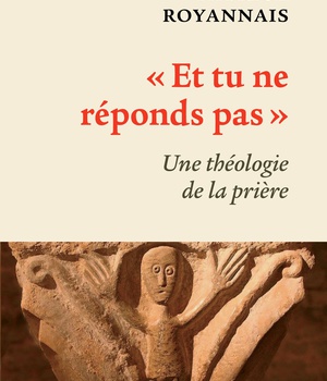 ET TU NE REPONDS PAS - UNE THEOLOGIE DE LA PRIERE