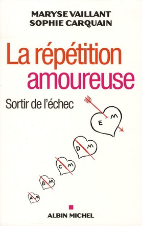 LA REPETITION AMOUREUSE - SORTIR DE L'ECHEC