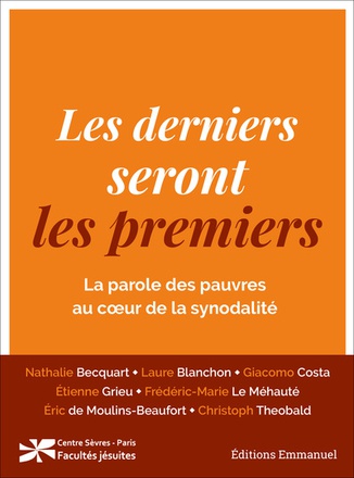 LES DERNIERS SERONT LES PREMIERS - LA PAROLE DES PAUVRES AU COEUR DE LA SYNODALITE