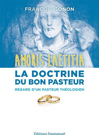 AMORIS LAETITIA : LA DOCTRINE DU BON PASTEUR - REGARD D'UN CURE DE PAROISSE & THEOLOGIEN