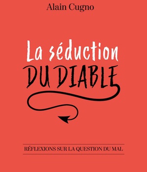 LA SEDUCTION DU DIABLE. REFLEXIONS SUR LA QUESTION DU MAL