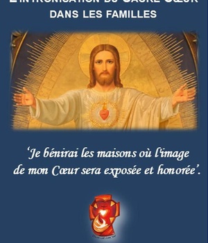 L INTRONISATION DU SACRE COEUR DANS LES FAMILLES - JE BENIRAI LES MAISONS OU LIMAGE DE MON COEUR