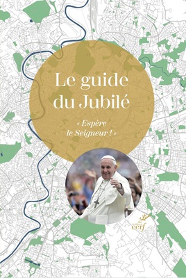 LE GUIDE DU JUBILE - ESPERE LE SEIGNEUR !