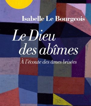 LE DIEU DES ABIMES - A L'ECOUTE DES AMES BRISEES