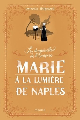 LES DEMOISELLES DE L EMPIRE TOME 4 MARIE A LA LUMIERE DE NAPLES