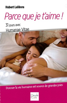 T08 - PARCE QUE JE T'AIME ! 31 JOURS AVEC HUMANAE VITAE