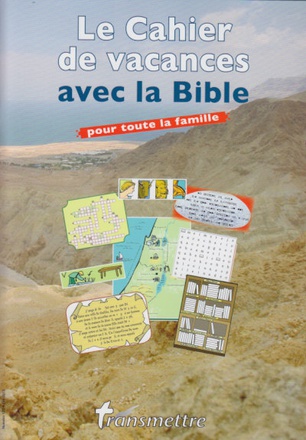 LE CAHIER DE VACANCES AVEC LA BIBLE POUR TOUTE LA FAMILLE
