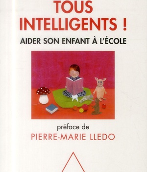 TOUS INTELLIGENTS ! - AIDER SON ENFANT A L'ECOLE
