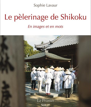 LE PELERINAGE DE SHIKOKU - EN IMAGES ET EN MOTS