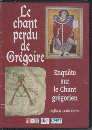 LE CHANT PERDU DE GREGOIRE : ESSAI SUR LE CHANT GREGORIEN
