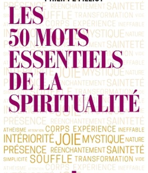LES 50 MOTS ESSENTIELS DE LA SPIRITUALITE