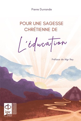 POUR UNE SAGESSE CHRETIENNE DE L'EDUCATION
