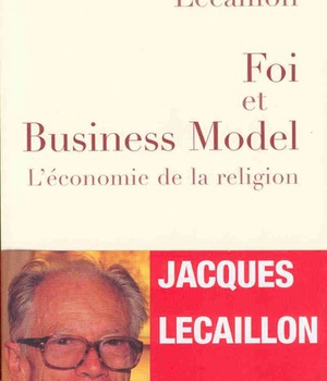 FOI ET BUSINESS MODEL : L'ECONOMIE DE LA RELIGION
