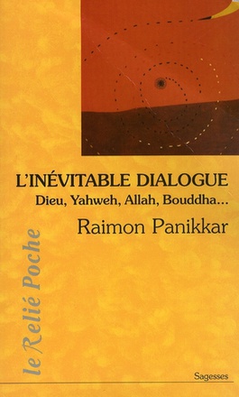 L'INEVITABLE DIALOGUE : DIEU, YAGWEH, ALLAH, BOUDDHA...