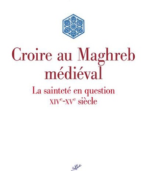 CROIRE AU MAGHREB MEDIEVAL