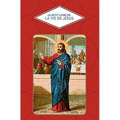 LE PETIT LIVRE DE LA VIE DE JESUS
