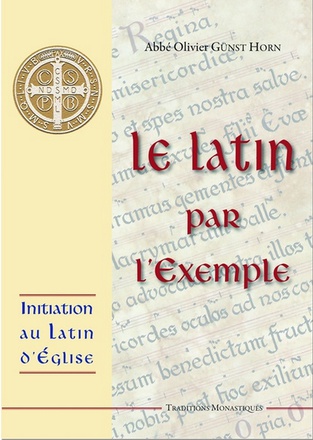 INITIATION AU LATIN ECCLESIASTIQUE - LE LATIN PAR L'EXEMPLE