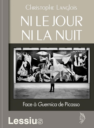 NI LE JOUR NI LA NUIT - FACE A GUERNICA DE PICASSO