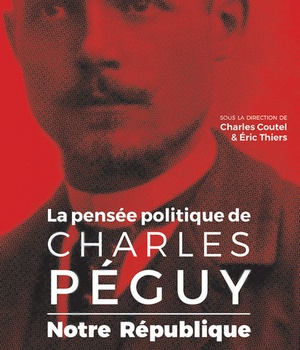 PENSEE POLITIQUE DE CHARLES PEGUY - NOTRE REPUBLIQUE