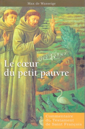 LE COEUR DU PETIT PAUVRE, COMMENTAIRE DU TESTAMENT DE SAINT FRANCOIS
