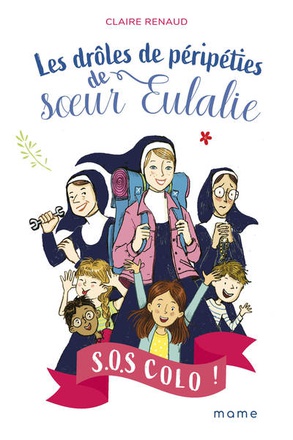 SOS COLO ! LES DROLES DE PERIPETIES DE SOEUR EULALIE