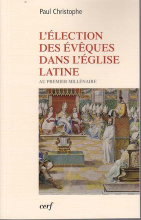 L'ELECTION DES EVEQUES DANS L'EGLISE LATINE AU PREMIER MILLENAIRE