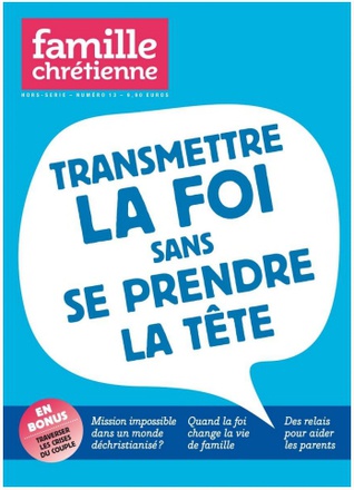 TRANSMETTRE LA FOI SANS SE PRENDRE LA TETE