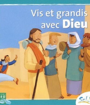 SEL DE VIE- 7/9 ANS - VIS ET GRANDIS AVEC DIEU