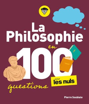 LA PHILOSOPHIE POUR LES NULS EN 100 QUESTIONS