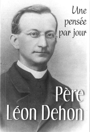 PERE LEON DEHON : UNE PENSEE PAR JOUR