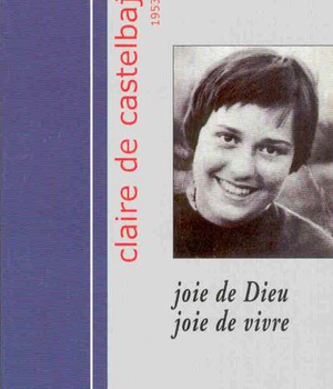 CLAIRE DE CASTELBAJAC 1953-1975 - JOIE DE DIEU JOIE DE VIVRE
