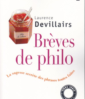 BREVES DE PHILO - LA SAGESSE SECRETE DES PHRASES TOUTES FAITES