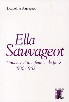 ELLA SAUVAGEOT L'AUDACE UNE FEMME DE PRESSE