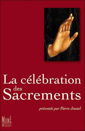 LA CELEBRATION DES SACREMENTS