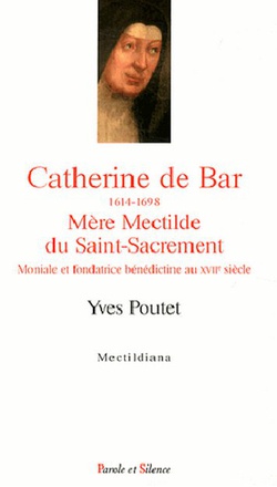CATHERINE DE BAR 1614 1698 MERE MECTILDE DU SAINT SACREMENT